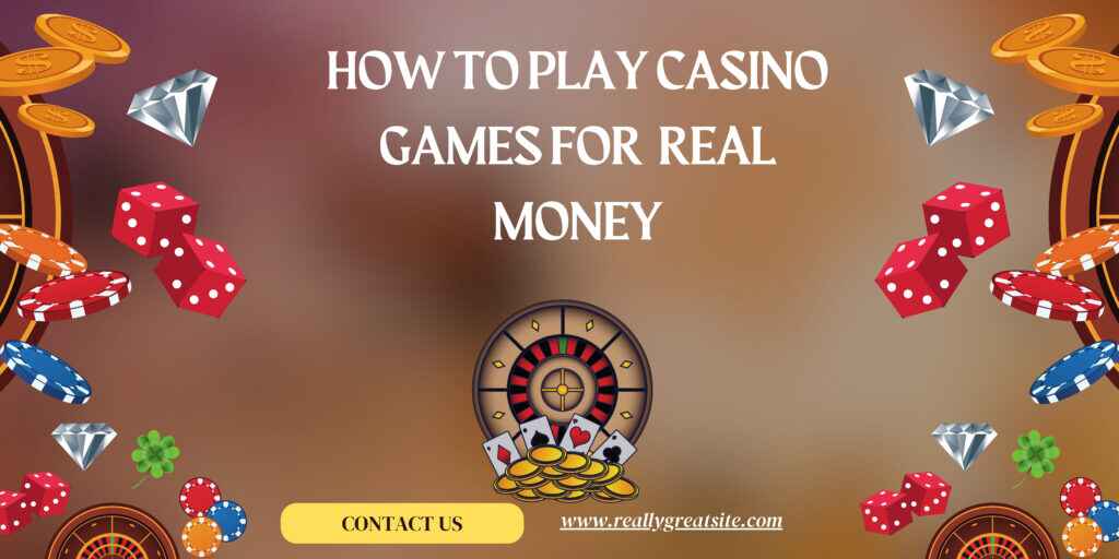 how-to-play-Casino-Games-for-Real-Money