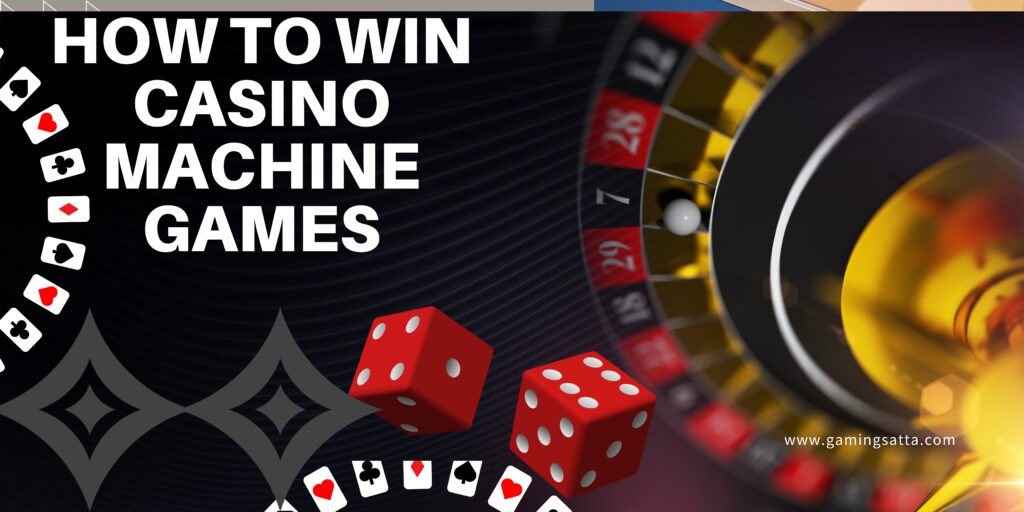 How to Win Casino Machine Games