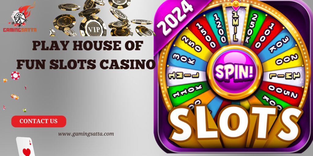 Play House of Fun Slots Casino